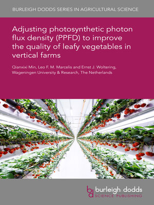 cover image of Adjusting photosynthetic photon flux density (PPFD) to improve the quality of leafy vegetables in vertical farms